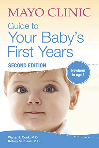Mayo Clinic Guide To Your Baby's First Years: 2nd Edition Revised and Updated