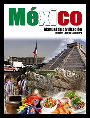México manual de civilización - libro del alumno (Civilización y Cultura - Jóvenes y adultos - México manual de civilización - Nivel B1-C2)