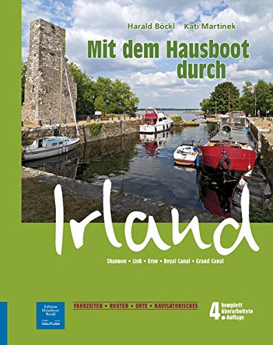 Mit dem Hausboot durch Irland: Shannon, Erne, Link, Grand Canal, Royal Canal. 4. überarbeitete Auflage mit ONLINE-UPDATE