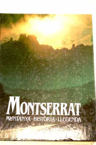 MONTSERRAT. Muntanya - Historia - Llegenda