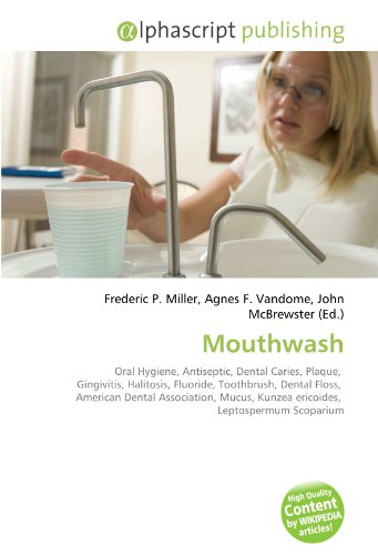 Mouthwash: Oral Hygiene, Antiseptic, Dental Caries, Plaque,  Gingivitis, Halitosis, Fluoride, Toothbrush, Dental Floss,  American Dental Association, Mucus, Kunzea ericoides,  Leptospermum Scoparium
