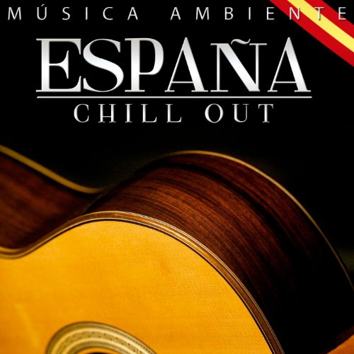 Música Ambiente. España Chill Out