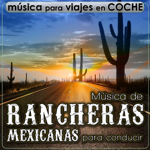 Música para Viajes en Coche. Música de Rancheras Mexicanas para Conducir