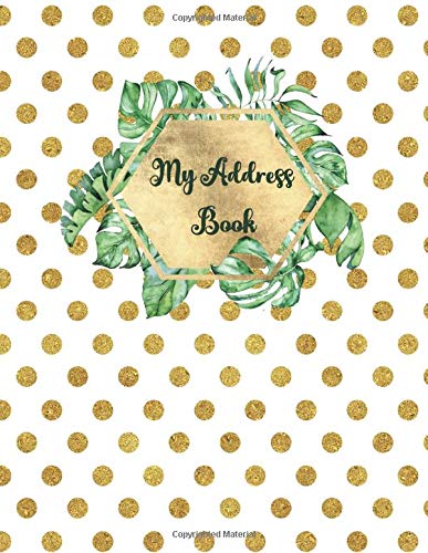 My Address Book: Gold Dots Contact book for seniors with name, address, telephone number, email address, birthday and notes space. Large Print 8.5" x  11".