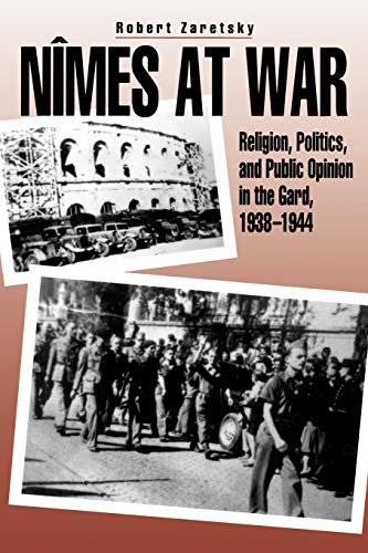 Nimes at War: Religion, Politics, and Public Opinion in the Gard, 1938-1944