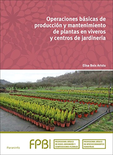Operaciones básicas de producción y mantenimiento de plantas en viveros y centros de jardinería