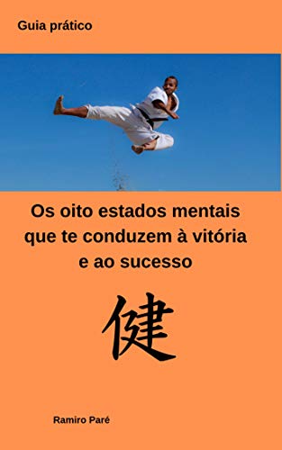 Os oito estados mentais que te conduzem à vitória e ao sucesso: Como programar a sua mente para o sucesso (Portuguese Edition)