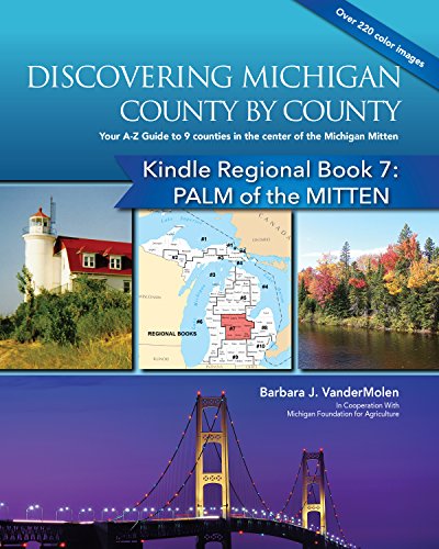 PALM of the MITTEN Counties: Your A-Z Guide to the 9 Lower Peninsula Counties in the Center of the Michigan Mitten, Book 7 (Discovering Michigan County ... Regional Book Series) (English Edition)