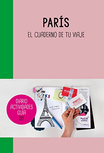 París: El cuaderno de tu viaje (Ocio y tiempo libre)