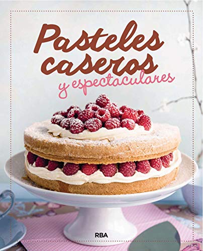 Pasteles caseros y espectaculares (PRACTICA)