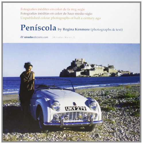 Peníscola. Fotografías Inéditas En Color De Hace Medio Siglo (Fotografies Inèdites En Color De Fa Mig Segle/Unpublished Colour Photographs Of Half A Century Ago) (Mirades, Sèrie Maior)