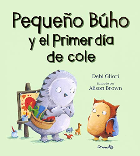 PEQUEÑO BÚHO Y EL PRIMER DÍA DE COLE (Álbumes ilustrados)