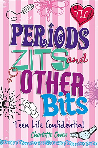 Periods, Zits and Other Bits (Teen Life Confidential)