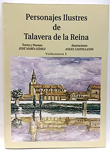 Personajes ilustres de Talavera de la Reina. Vol I