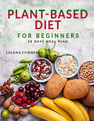 Plant-Based Diet for Beginners: Revitalize Your Body, Restore Balance & Savor Real Food with Super Easy & Tasty Vegan Recipes (English Edition)