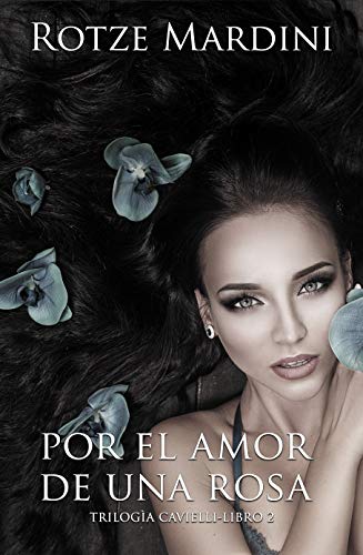 Por el amor de una rosa: Thriller romántico (Trilogía Cavielli nº 2)