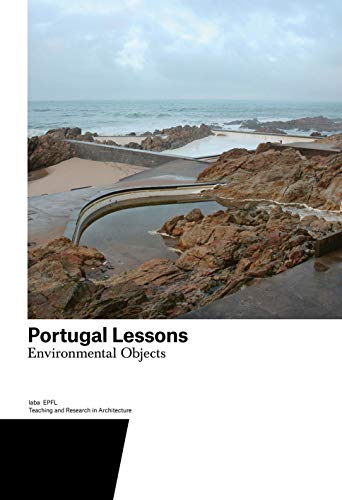 Portugal Lessons: Environmental Objects. Teaching and Research in Architecture