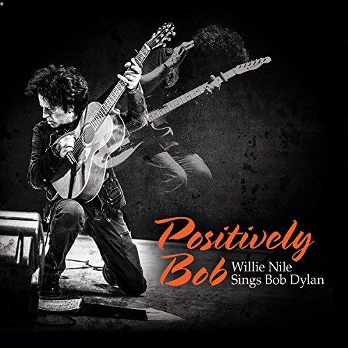 Positively Bob - Willie Nile Sings Bob Dylan