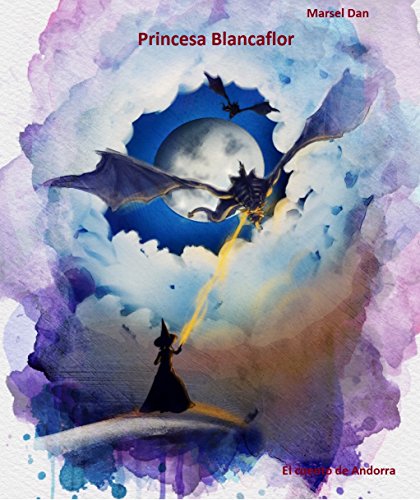 Princesa Blancaflor de Andorra: historia de la princesa mas bella del mundo (cuentos de Andorra) (English Edition)