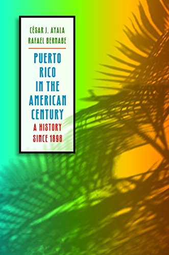 Puerto Rico in the American Century: A History since 1898 (English Edition)