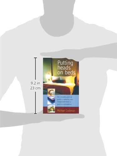 Putting Heads On Beds: The Complete Practical Guide to Marketing Your Independent Hotel or Guest Accommodation