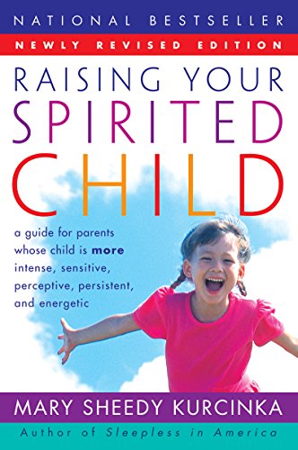 Raising Your Spirited Child Rev Ed: A Guide for Parents Whose Child Is More Intense, Sensitive, Perceptive, Persistent, and Energetic (Spirited Series) (English Edition)