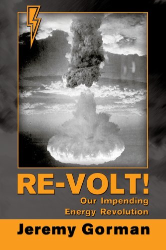 Re-Volt! : Our Impending Energy Revolution (English Edition)