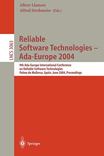 Reliable Software Technologies - Ada-Europe 2004: 9th Ada-Europe International Conference on Reliable Software Technologies, Palma de Mallorca, Spain, ... 3063 (Lecture Notes in Computer Science)