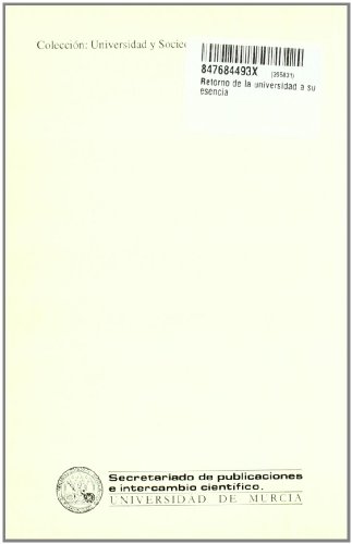 Retorno de la Universidad a Su Esencia (Una Propuesta Ingenua para la Recuperacion de Nuestra Enseñanza Superior)