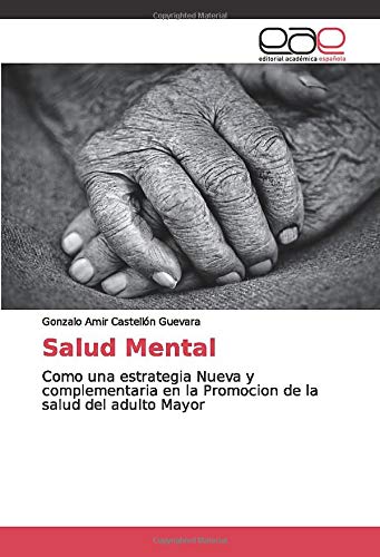 Salud Mental: Como una estrategia Nueva y complementaria en la Promocion de la salud del adulto Mayor