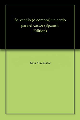 Se vendio (o compro) un cerdo para el castor