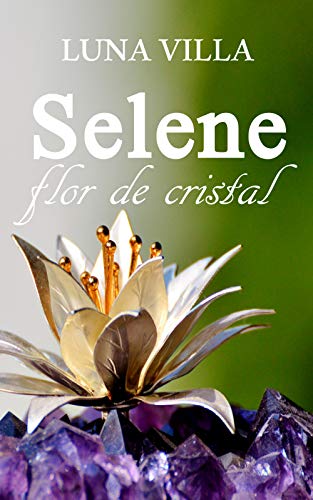 Selene, flor de cristal
