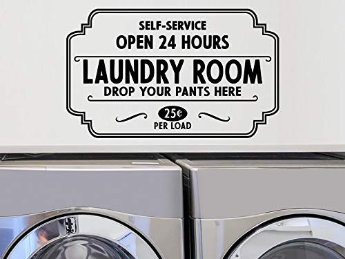 Self-Service Laundry Room Open 24 Hours Drop Your Pants Here Wall Decal Vinyl Decal Laundry Room Decal Laundry Wall Decal 10x17 inches