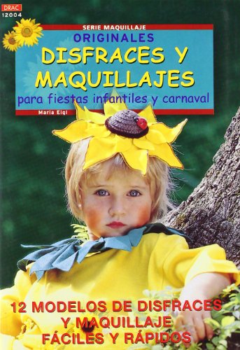 Serie Maquillaje nº 4. ORIGINALES DISFRACES Y MAQUILLAJES PARA FIESTAS INFANTILES Y CARNAVAL (Cp - Serie Maquillaje)