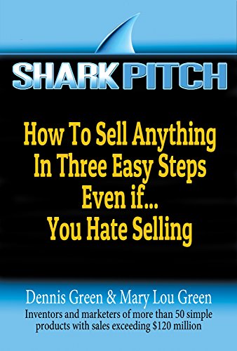 Shark Pitch: How to Sell Anything in Three Easy Steps Even if...You Hate Selling (English Edition)