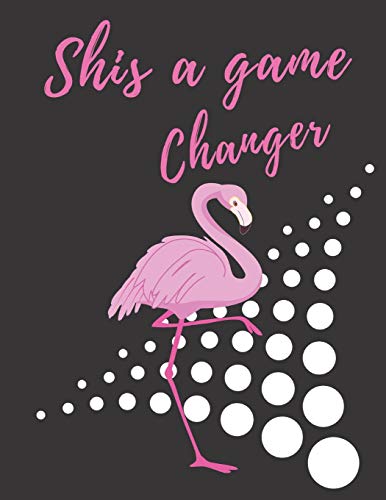 Shis A Game Changer: Lovely Pink Flamingo Gift Journal For Women and Girls ~ Large Lined Notebook