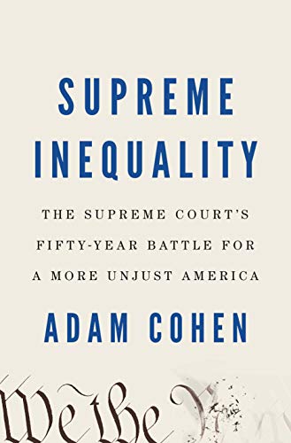 Supreme Inequality: The Supreme Court's Fifty-Year Battle for a More Unjust America (English Edition)