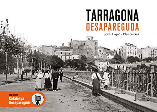 TARRAGONA DESAPAREGUT: 60 (Catalunya Desapareguda)