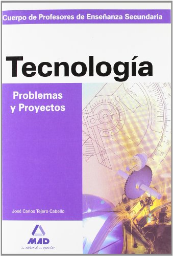 Tecnologia, problemas y proyectos. Cuerpo de profesores de enseñanza secundaria. (Profesores Secundaria - Fp) - 9788466532785