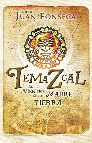 Temazcal: En el Vientre de la Madre Tierra