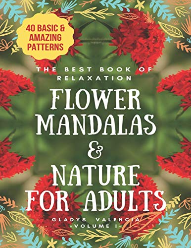 The Best Book of Relaxation Flower Mandalas & Nature for Adults: 40 Basic & Amazing Patterns: 1