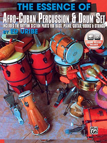The Essence of Afro-Cuban Percussion & Drum Set: Includes the Rhythm Section Parts for Bass, Piano, Guitar, Horns & Strings, Book & Online Audio [With