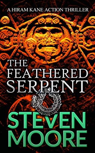 The Feathered Serpent: A Hiram Kane Action Thriller (The Hiram Kane Action Thrillers Book 5) (English Edition)