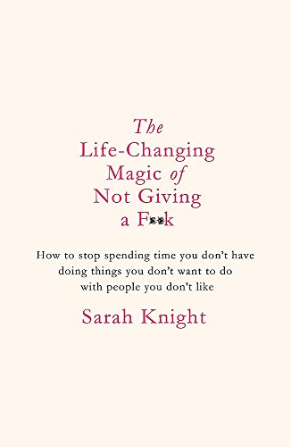 The Life-Changing Magic of Not Giving a F**k (A No F*cks Given Guide)