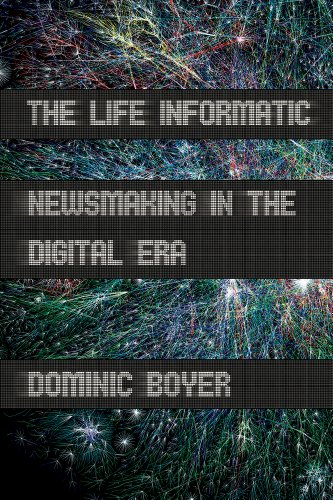 The Life Informatic: Newsmaking in the Digital Era (Expertise: Cultures and Technologies of Knowledge) (English Edition)
