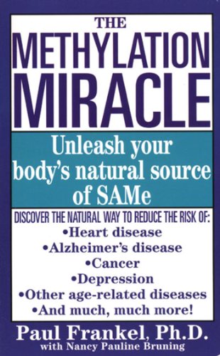 The Methylation Miracle: Unleashing Your Body's Natural Source of SAM-e (English Edition)