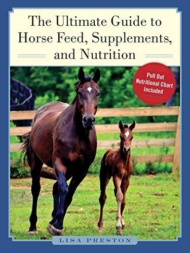 The Ultimate Guide to Horse Feed, Supplements, and Nutrition (English Edition)