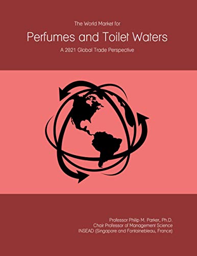 The World Market for Perfumes and Toilet Waters: A 2021 Global Trade Perspective