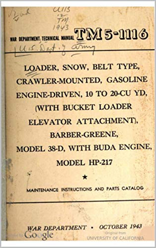TM 5-1116 Combined Operator's Manual, Maintenance Manual And Parts Catalog For Loader, Snow, Belt Type, Crawler-Mounted, Gasoline-Engine Driven, 10 To ... Loader Elevator Attachment (English Edition)