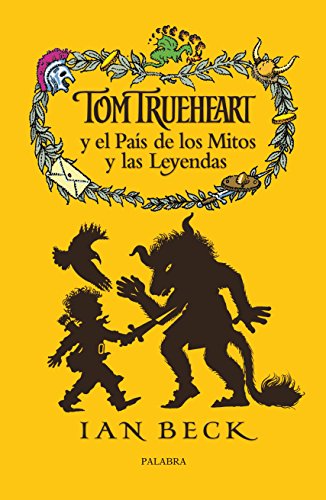 Tom Trueheart y Pais Mitos y Leyendas (La mochila de Astor. Serie roja)